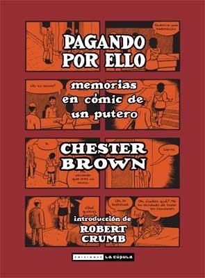 PAGANDO POR ELLO : MEMORIAS EN COMIC SOBRE SER UN PUTERO | 9788478339563 | BROWN, CHESTER | Librería Castillón - Comprar libros online Aragón, Barbastro