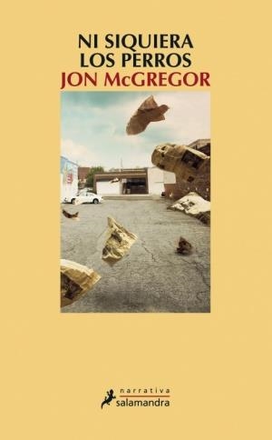NI SIQUIERA LOS PERROS | 9788498384130 | MCGREGOR, JOHN | Librería Castillón - Comprar libros online Aragón, Barbastro
