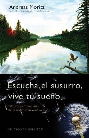 ESCUCHA EL SUSURRO, VIVE TU SUEÑO | 9788497777803 | MORITZ, ANDREAS | Librería Castillón - Comprar libros online Aragón, Barbastro