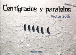 CENTIGRADOS Y PARALELOS | 9786074003437 | SOLÍS, VÍCTOR | Librería Castillón - Comprar libros online Aragón, Barbastro