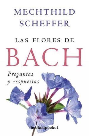 Las flores de Bach, preguntas y respuestas | 9788415139164 | Scheffer, Mechthild | Librería Castillón - Comprar libros online Aragón, Barbastro
