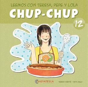 CHUP-CHUP 12 | 9788484126157 | SABATÉ RODIÉ, TERESA | Librería Castillón - Comprar libros online Aragón, Barbastro