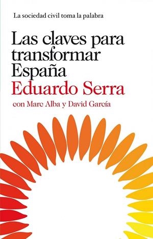 CLAVES PARA TRANSFORMAR ESPAÑA, LAS | 9788423345830 | SERRA, EDUARDO; ALBA, MARC; GARCIA, DAVID | Librería Castillón - Comprar libros online Aragón, Barbastro