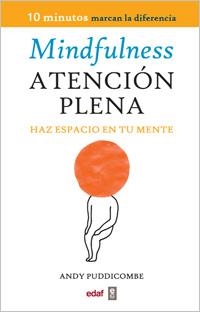 MINDFULNESS : ATENCIÓN PLENA | 9788441430594 | PUDDICOMBE, ANDY | Librería Castillón - Comprar libros online Aragón, Barbastro