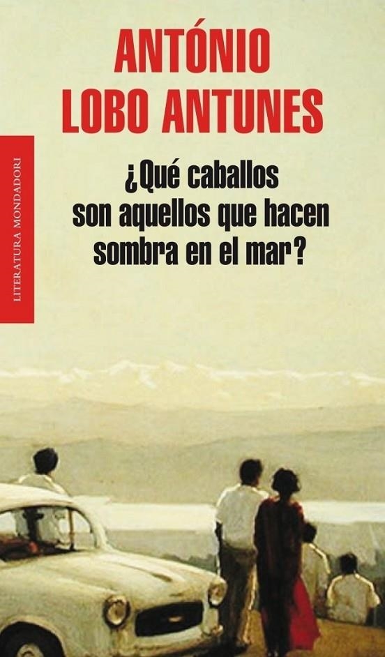 QUÉ CABALLOS SON AQUELLOS QUE HACEN SOMBRA EN EL MAR? | 9788439724391 | António Lobo Antunes | Librería Castillón - Comprar libros online Aragón, Barbastro