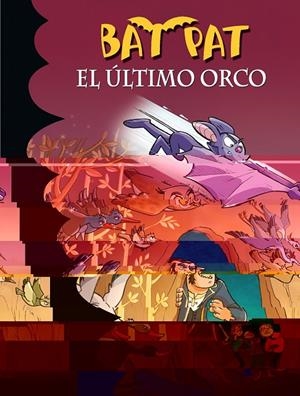 BAT PAT 19 : EL ÚLTIMO ORCO | 9788484418627 | PAVANELLO, ROBERTO | Librería Castillón - Comprar libros online Aragón, Barbastro