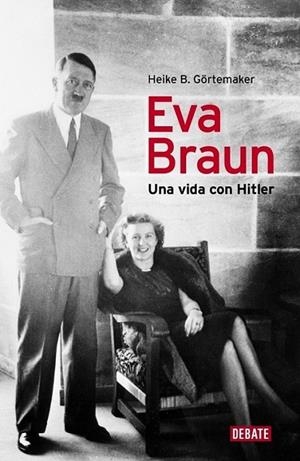 EVA BRAUN | 9788499920153 | Heike B. Görtemaker | Librería Castillón - Comprar libros online Aragón, Barbastro