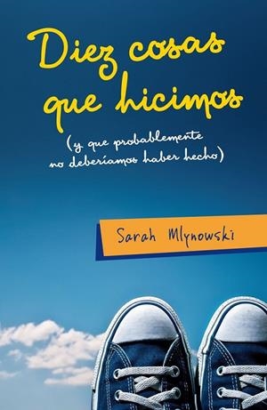 DIEZ COSAS QUE HICIMOS... | 9788420410074 | MLYNOWSKI, SARAH | Librería Castillón - Comprar libros online Aragón, Barbastro