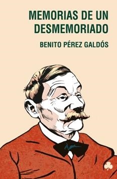MEMORIAS DE UN DESMEMORIADO | 9788492890415 | PÉREZ GALDÓS, BENITO | Librería Castillón - Comprar libros online Aragón, Barbastro