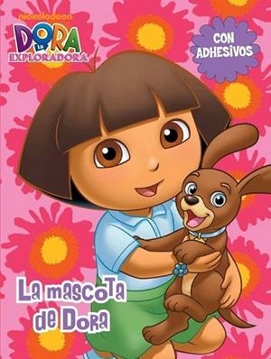 MASCOTA DE DORA, LA - DORA EXPLORADORA | 9788401902468 | NICKELODEON | Librería Castillón - Comprar libros online Aragón, Barbastro