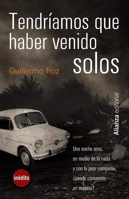 TENDRÍAMOS QUE HABER VENIDO SOLOS | 9788420665511 | ROZ, GUILLERMO | Librería Castillón - Comprar libros online Aragón, Barbastro