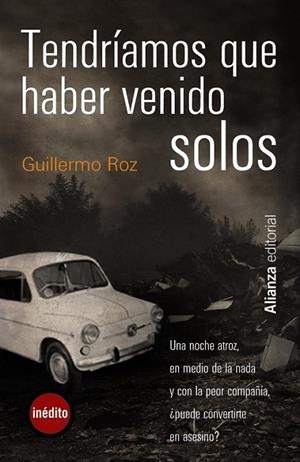 TENDRÍAMOS QUE HABER VENIDO SOLOS | 9788420665511 | ROZ, GUILLERMO | Librería Castillón - Comprar libros online Aragón, Barbastro