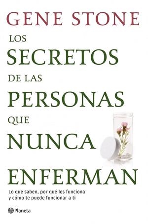 SECRETOS DE LAS PERSONAS QUE NUNCA ENFERMAN, LOS | 9788408111641 | STONE, GENE | Librería Castillón - Comprar libros online Aragón, Barbastro