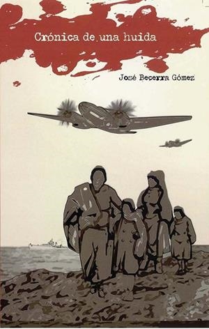 CRÓNICA DE UNA HUIDA | 9788499312040 | BECERRA GÓMEZ, JOSÉ | Librería Castillón - Comprar libros online Aragón, Barbastro