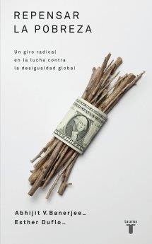 REPENSAR LA POBREZA | 9788430609031 | Esther Duflo Abhijit Banerjee | Librería Castillón - Comprar libros online Aragón, Barbastro