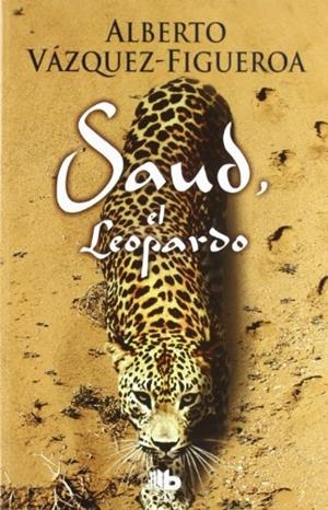 SAUD EL LEOPARDO | 9788498726107 | VÁZQUEZ-FIGUEROA, ALBERTO | Librería Castillón - Comprar libros online Aragón, Barbastro