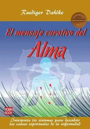 MENSAJE CURATIVO DEL ALMA, EL | 9788499171531 | DAHLKE, RUEDIGER | Librería Castillón - Comprar libros online Aragón, Barbastro