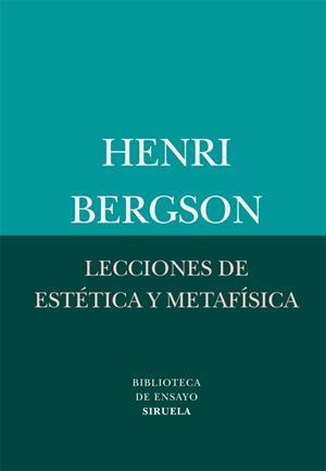LECCIONES DE ESTÉTICA Y METAFÍSICA | 9788498416411 | BERGSON, HENRI | Librería Castillón - Comprar libros online Aragón, Barbastro
