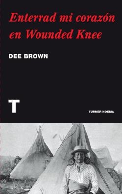 ENTERRAD MI CORAZÓN EN WOUNDED KNEE | 9788475066677 | BROWN, DEE | Librería Castillón - Comprar libros online Aragón, Barbastro