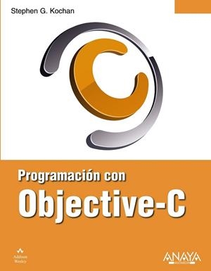 PROGRAMACION CON OBJECTIVE-C | 9788441530393 | KOCHAN, STEPHEN G. | Librería Castillón - Comprar libros online Aragón, Barbastro