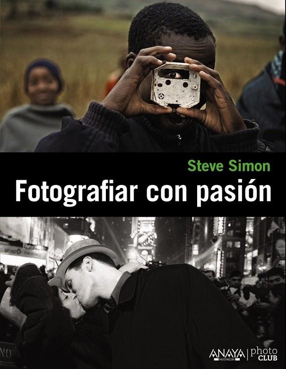 FOTOGRAFIAR CON PASIÓN | 9788441531109 | SIMON, STEVE | Librería Castillón - Comprar libros online Aragón, Barbastro