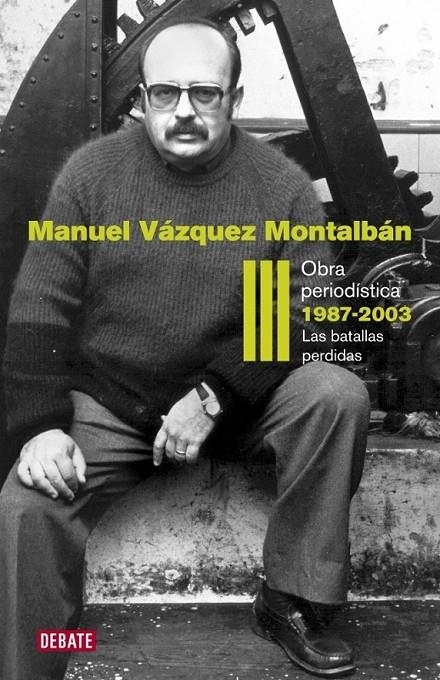 OBRA PERIODÍSTICA III : 1987-2003 | 9788499920627 | VAZQUEZ MONTALBAN, MANUEL | Librería Castillón - Comprar libros online Aragón, Barbastro