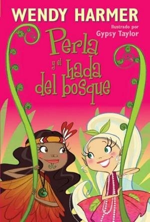 PERLA Y EL HADA DEL BOSQUE - PERLA 13 | 9788448832834 | Gypsy Taylor Wendy Harmer | Librería Castillón - Comprar libros online Aragón, Barbastro