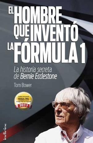 El hombre que inventó la Formula 1 | 9788493795474 | Bower, Tom | Librería Castillón - Comprar libros online Aragón, Barbastro