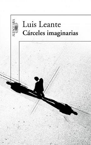 CÁRCELES IMAGINARIAS, LAS | 9788420411088 | Luis Leante | Librería Castillón - Comprar libros online Aragón, Barbastro