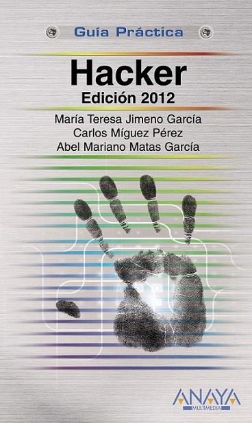 HACKER : EDICIÓN 2012 - GUÍAS PRÁCTICAS | 9788441531352 | JIMENO GARCÍA, MARÍA, TERESA | Librería Castillón - Comprar libros online Aragón, Barbastro