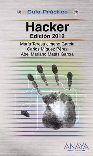 HACKER : EDICIÓN 2012 - GUÍAS PRÁCTICAS | 9788441531352 | JIMENO GARCÍA, MARÍA, TERESA | Librería Castillón - Comprar libros online Aragón, Barbastro