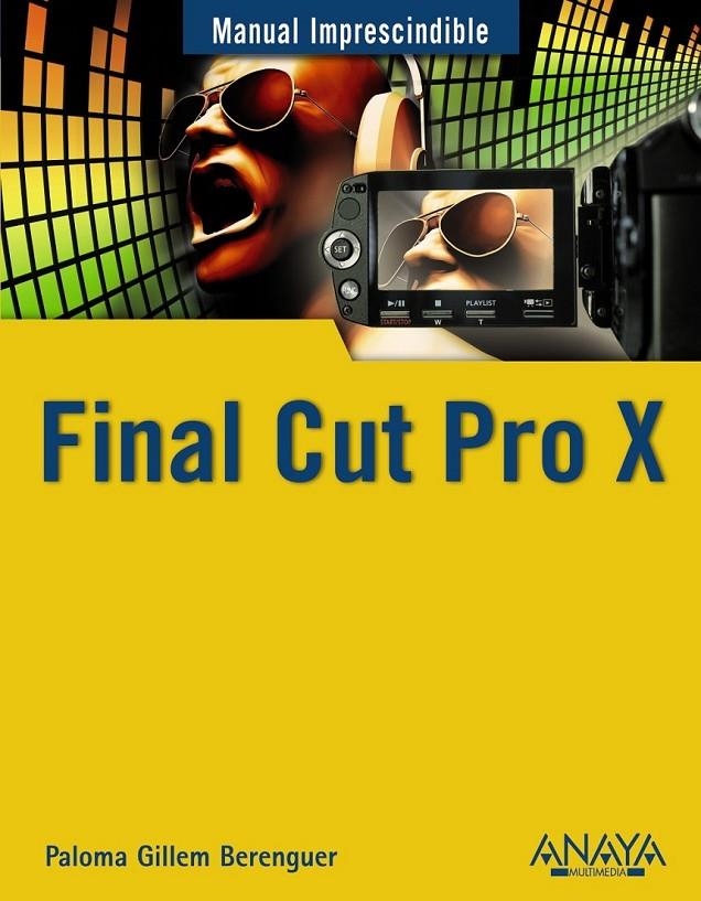 FINAL CUT PRO X - MI | 9788441530515 | GUILLEM BERENGUER, PALOMA | Librería Castillón - Comprar libros online Aragón, Barbastro