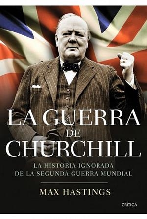 GUERRA DE CHURCHILL, LA | 9788498923254 | HASTINGS, MAX | Librería Castillón - Comprar libros online Aragón, Barbastro