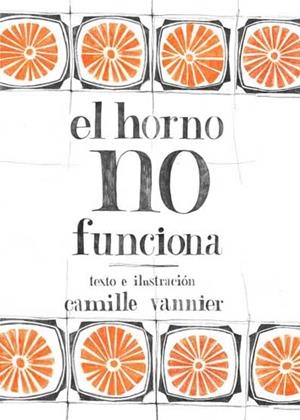HORNO NO FUNCIONA, EL | 9788496722934 | VERNIER, CAMILLE | Librería Castillón - Comprar libros online Aragón, Barbastro
