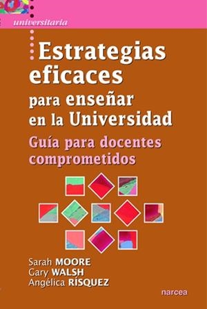 ESTRATEGIAS EFICACES PARA ENSEÑAR EN LA UNIVERSIDAD | 9788427718135 | MOORE, SARAH/WALSH, GARY; RÍSQUEZ, ANGÉLICA | Librería Castillón - Comprar libros online Aragón, Barbastro