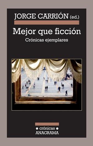 MEJOR QUE FICCIÓN : CRÓNICAS EJEMPLARES | 9788433925978 | CARRIÓN GÁLVEZ, JORGE | Librería Castillón - Comprar libros online Aragón, Barbastro