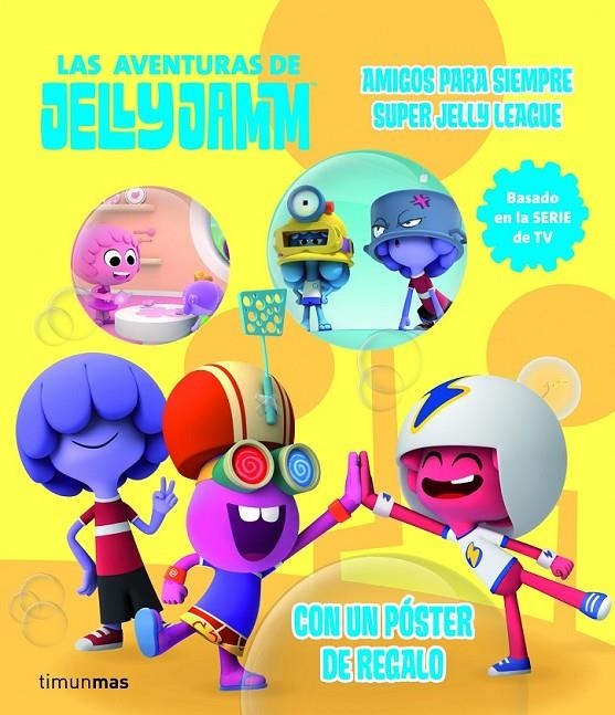 AMIGOS PARA SIEMPRE - SUPER JELLY LEAGUE | 9788408110323 | VODKA CAPITAL | Librería Castillón - Comprar libros online Aragón, Barbastro