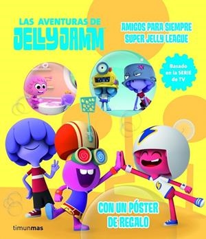 AMIGOS PARA SIEMPRE - SUPER JELLY LEAGUE | 9788408110323 | VODKA CAPITAL | Librería Castillón - Comprar libros online Aragón, Barbastro