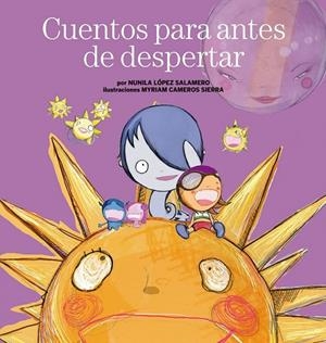 CUENTOS PARA ANTES DE DESPERTAR | 9788408110750 | LÓPEZ SALAMERO, NUNILA; CAMEROS SIERRA, MIRYAM | Librería Castillón - Comprar libros online Aragón, Barbastro