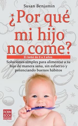 POR QUÉ MI HIJO NO COME? | 9788499171357 | BENJAMÍN, SUSAN | Librería Castillón - Comprar libros online Aragón, Barbastro