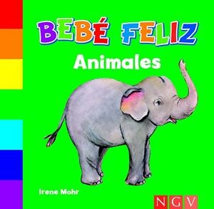ANIMALES - BEBÉ FELIZ | 9783862339303 | MOHR, IRENE | Librería Castillón - Comprar libros online Aragón, Barbastro