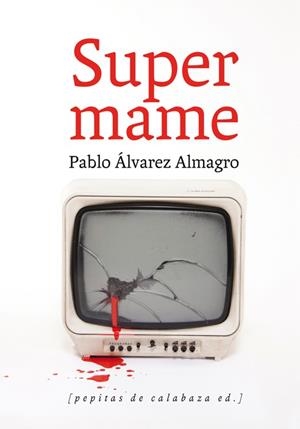 SUPERMAME | 9788493943738 | ÁLVAREZ ALMAGRO, PABLO | Librería Castillón - Comprar libros online Aragón, Barbastro