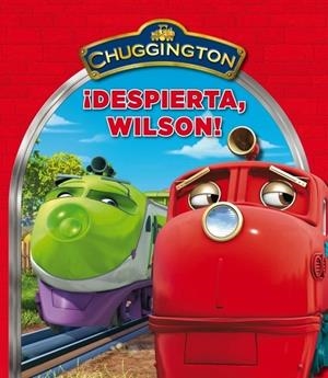 DESPIERTA WILSON! - CHUGGINGTON | 9788448832681 | VV.AA. | Librería Castillón - Comprar libros online Aragón, Barbastro