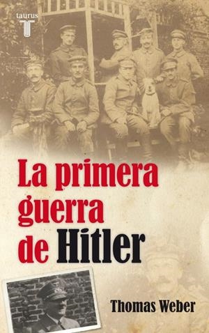 PRIMERA GUERRA DE HITLER, LA | 9788430609017 | WEBER, THOMAS | Librería Castillón - Comprar libros online Aragón, Barbastro