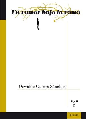 UN RUMOR BAJO LA RAMA | 9788497046237 | GUERRA SÁNCHEZ, OSWALDO | Librería Castillón - Comprar libros online Aragón, Barbastro