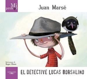 MI PRIMER JUAN MARSÉ : EL DETECTIVE LUCAS BORSALINO | 9788420411736 | MARSE CARBO, JUAN | Librería Castillón - Comprar libros online Aragón, Barbastro