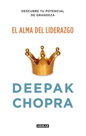 ALMA DEL LIDERAZGO, EL | 9788403012400 | CHOPRA, DEEPAK | Librería Castillón - Comprar libros online Aragón, Barbastro