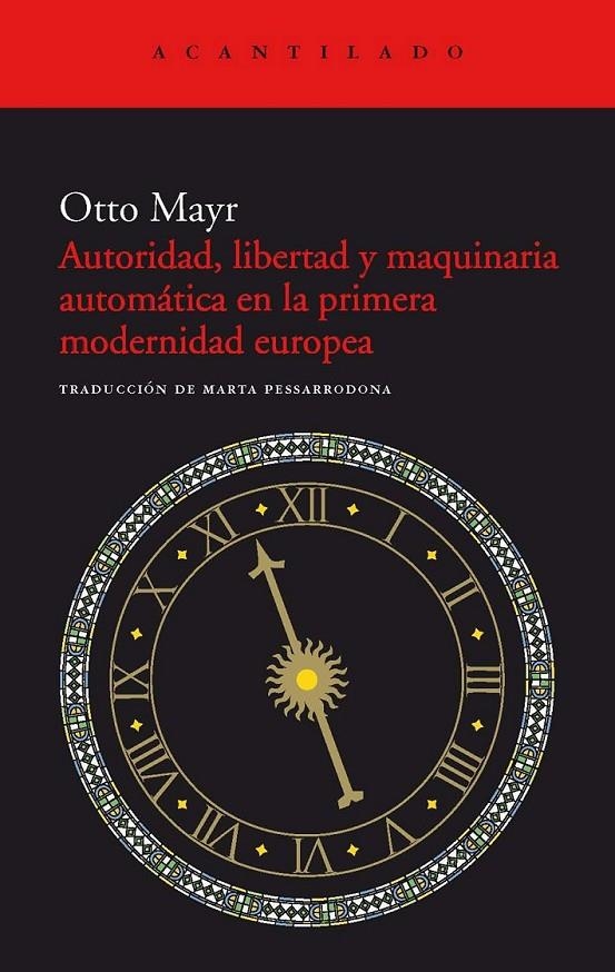 AUTORIDAD, LIBERTAD Y MAQUINARIA AUTOMÁTICA EN LA PRIMERA MODERNIDAD | 9788415277637 | MAYR, OTTO | Librería Castillón - Comprar libros online Aragón, Barbastro