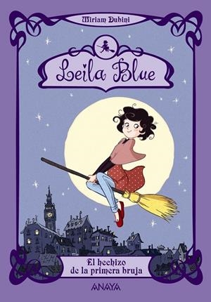 LEILA BLUE 1 : EL HECHIZO DE LA PRIMERA BRUJA | 9788467829204 | DUBINI, MIRIAM | Librería Castillón - Comprar libros online Aragón, Barbastro