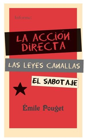 INFORME: LA ACCIÓN DIRECTA, LAS LEYES CANALLAS, EL SABOTAJE | 9788496584488 | POUGET, ÉMILE | Librería Castillón - Comprar libros online Aragón, Barbastro